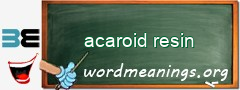 WordMeaning blackboard for acaroid resin